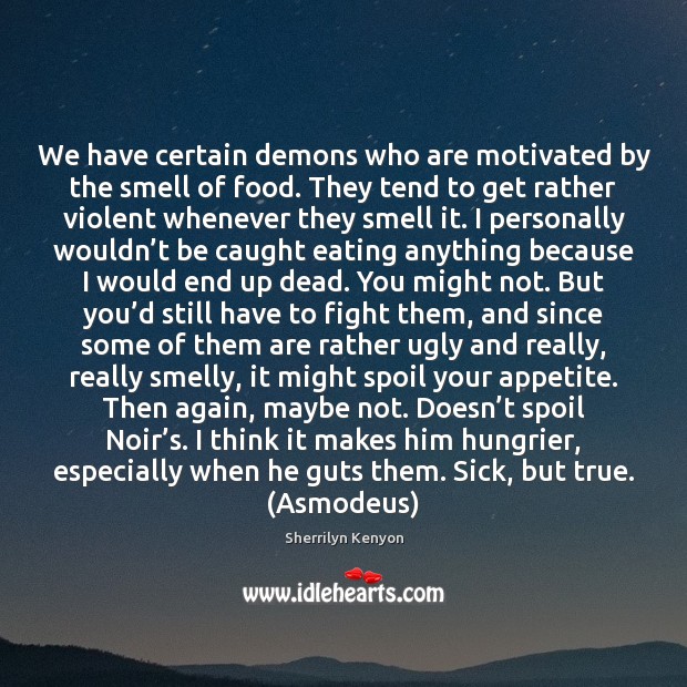 We have certain demons who are motivated by the smell of food. Image