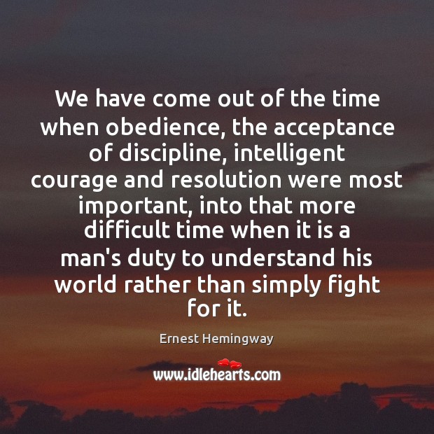 We have come out of the time when obedience, the acceptance of Image