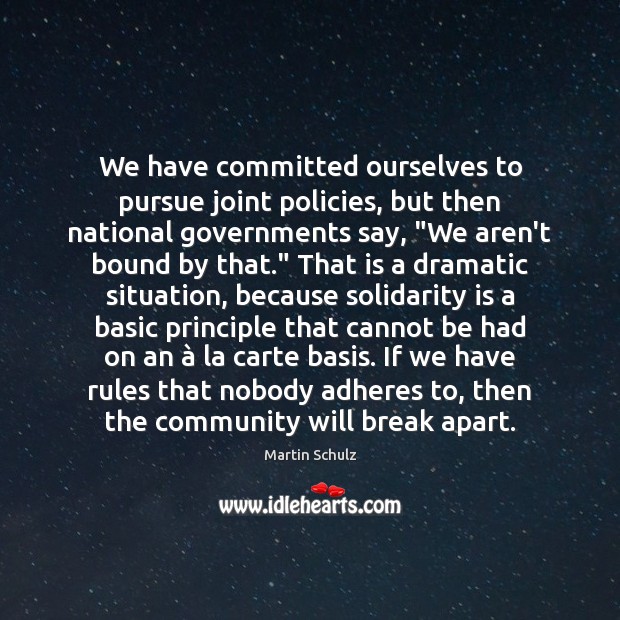 We have committed ourselves to pursue joint policies, but then national governments Image