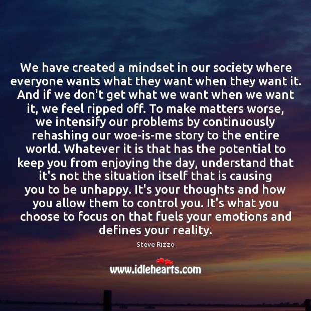 We have created a mindset in our society where everyone wants what Steve Rizzo Picture Quote