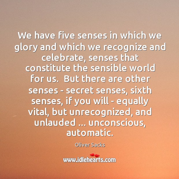 We have five senses in which we glory and which we recognize Celebrate Quotes Image