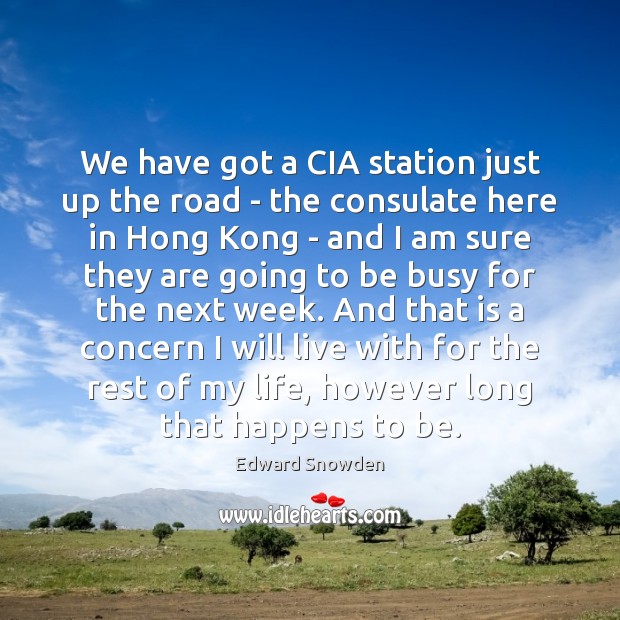 We have got a CIA station just up the road – the Image