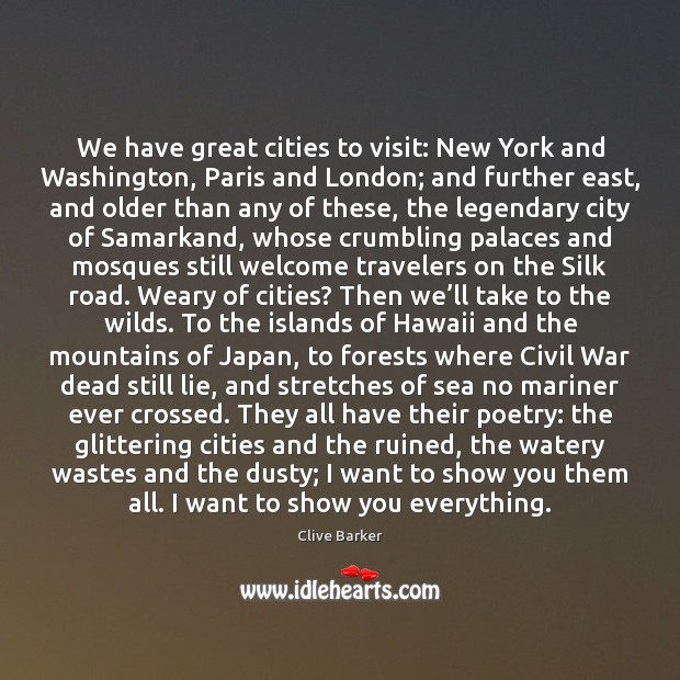 We have great cities to visit: New York and Washington, Paris and Clive Barker Picture Quote