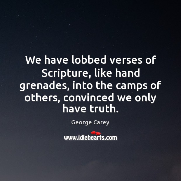 We have lobbed verses of Scripture, like hand grenades, into the camps Image
