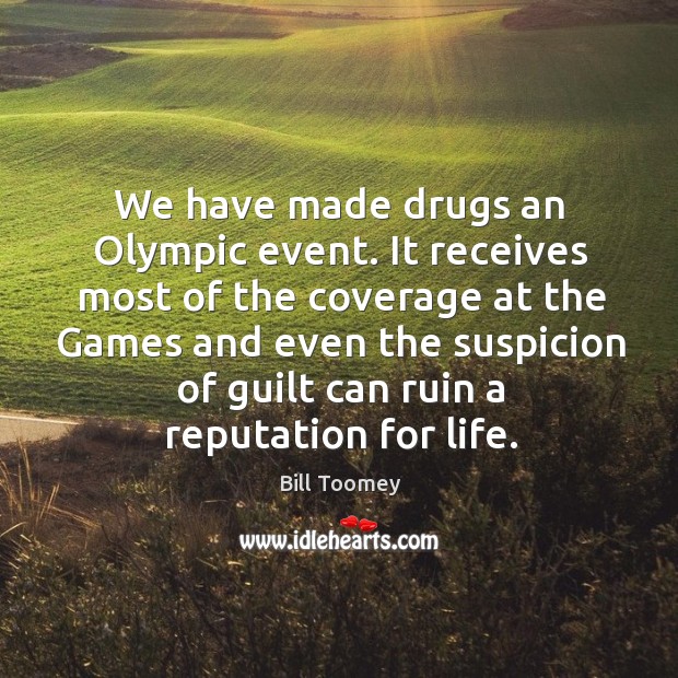 We have made drugs an olympic event. Bill Toomey Picture Quote