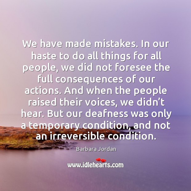 We have made mistakes. In our haste to do all things for all people Image