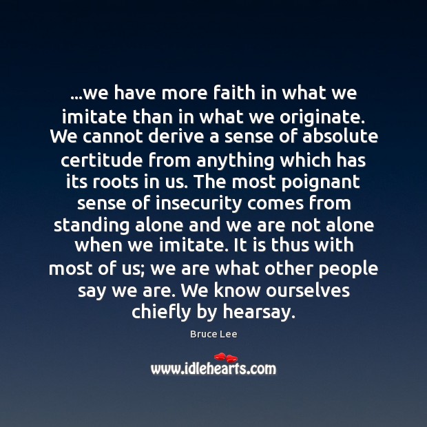 …we have more faith in what we imitate than in what we Image