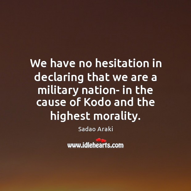 We have no hesitation in declaring that we are a military nation- Image