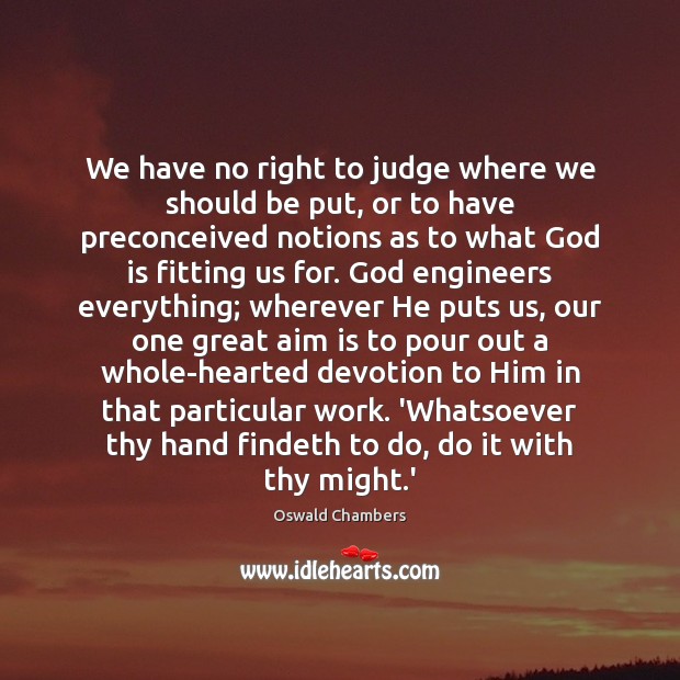 We have no right to judge where we should be put, or Oswald Chambers Picture Quote