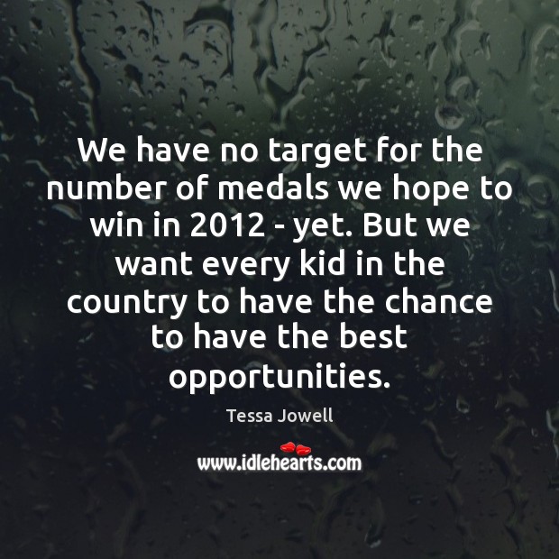 We have no target for the number of medals we hope to Image