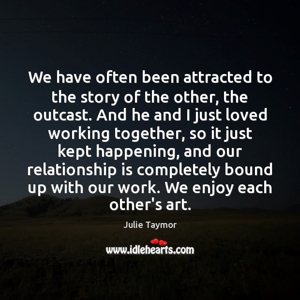 We have often been attracted to the story of the other, the Relationship Quotes Image