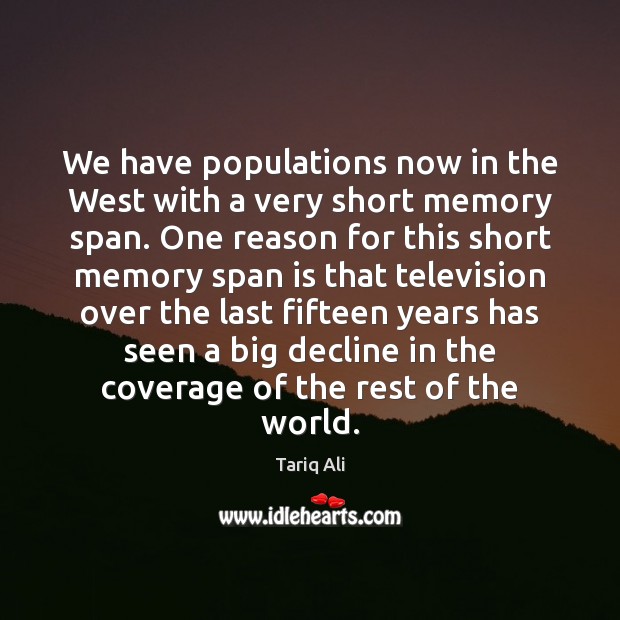 We have populations now in the West with a very short memory Image