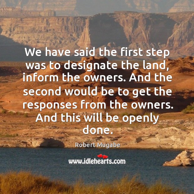 We have said the first step was to designate the land, inform the owners. Image