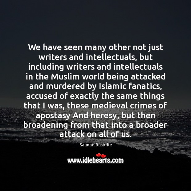 We have seen many other not just writers and intellectuals, but including Image