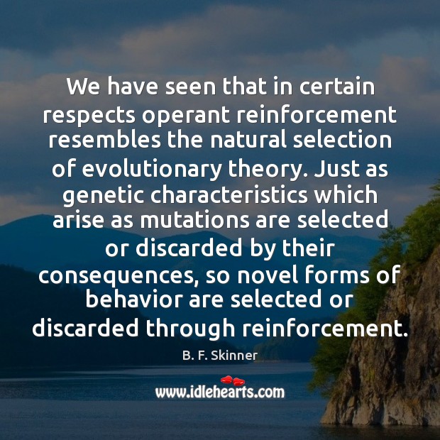 We have seen that in certain respects operant reinforcement resembles the natural Image