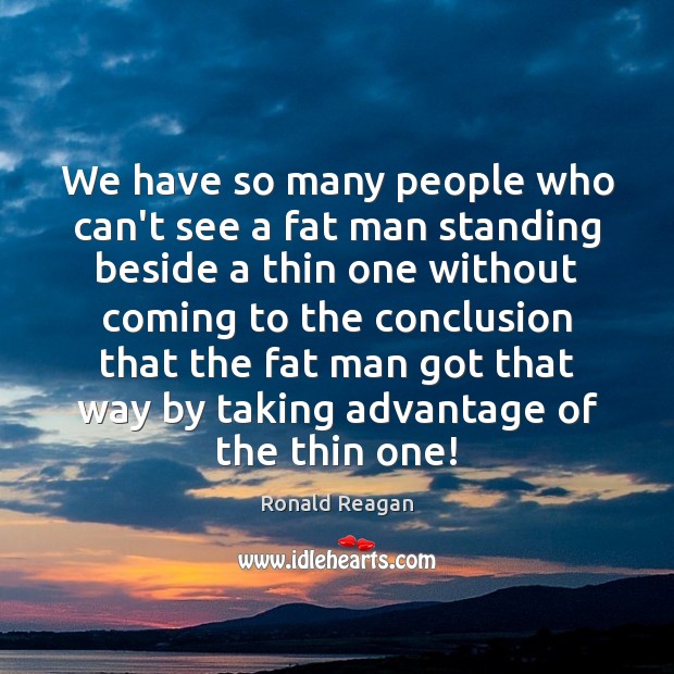 We have so many people who can’t see a fat man standing Image