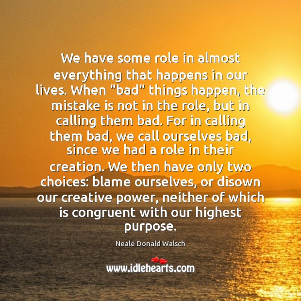 We have some role in almost everything that happens in our lives. Mistake Quotes Image