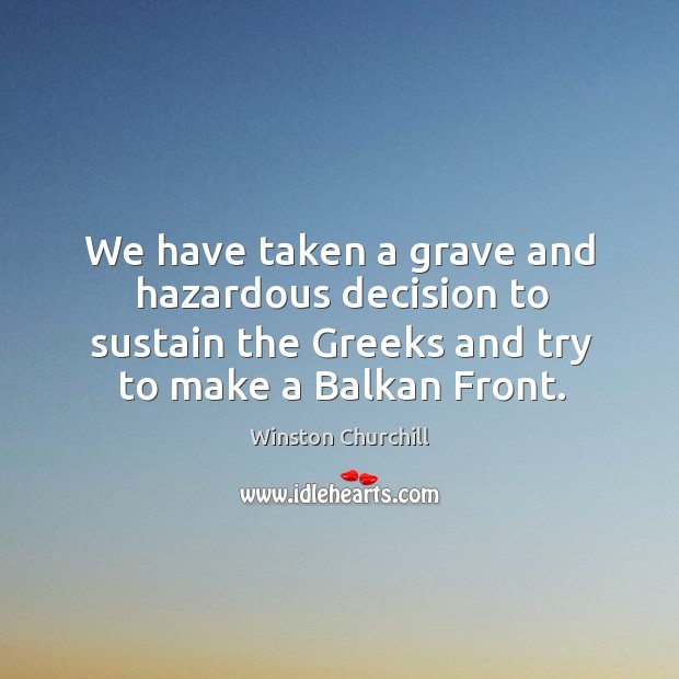 We have taken a grave and hazardous decision to sustain the Greeks Image