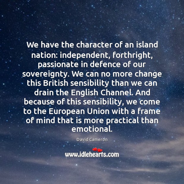 We have the character of an island nation: independent, forthright, passionate in Image