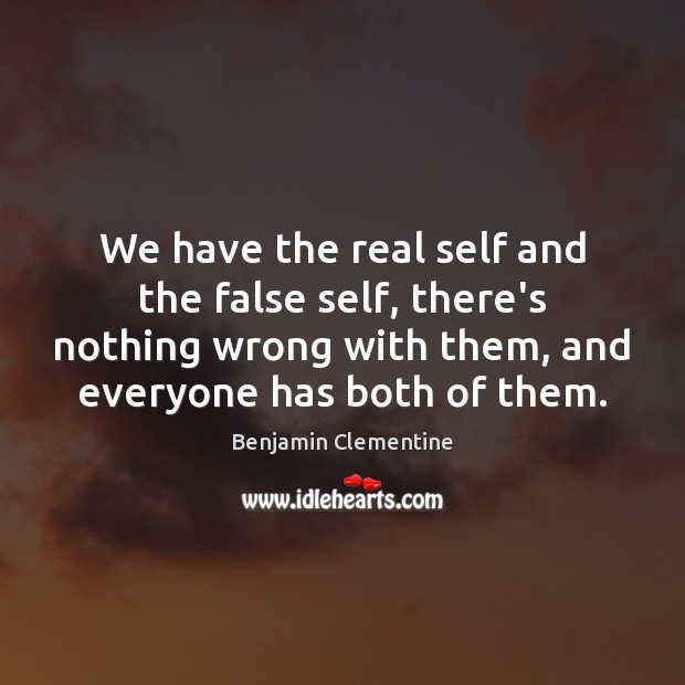 We have the real self and the false self, there’s nothing wrong Image