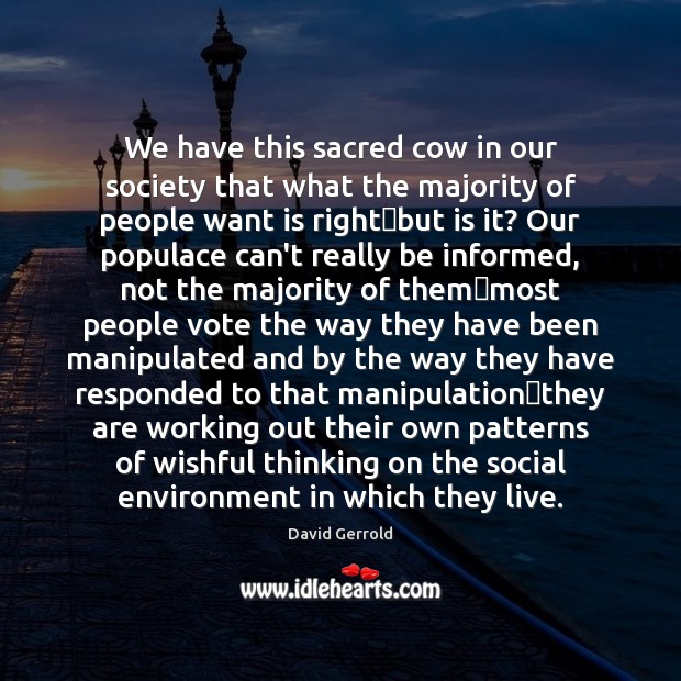 We have this sacred cow in our society that what the majority Image