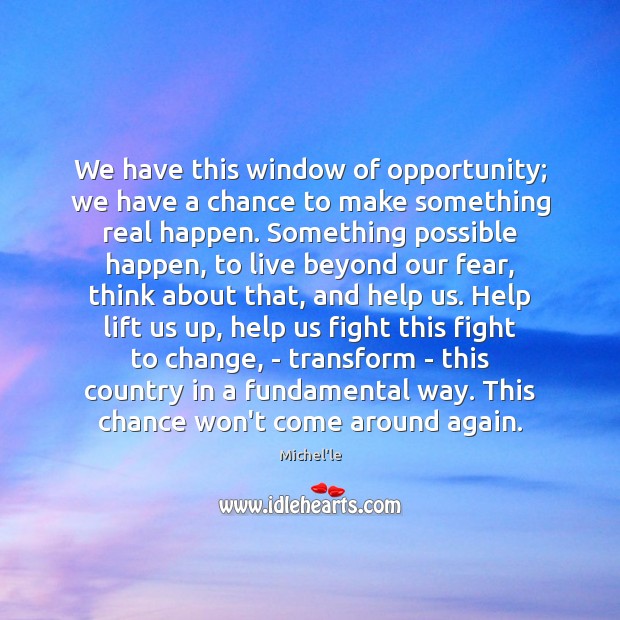 We have this window of opportunity; we have a chance to make Michel’le Picture Quote