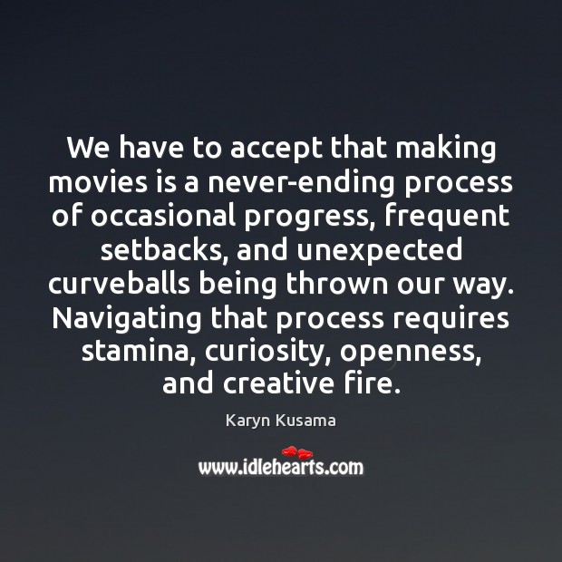 We have to accept that making movies is a never-ending process of Image