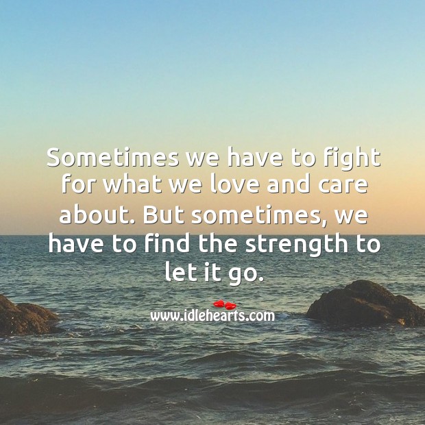 We have to fight for what we love and care. Wise Quotes Image
