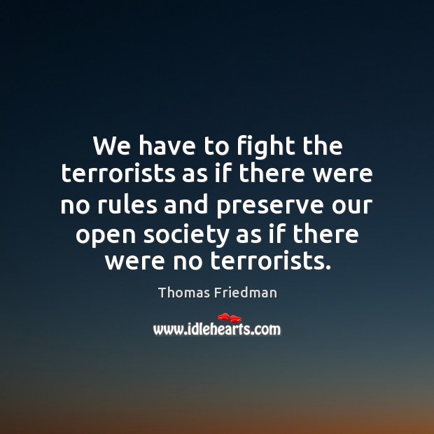 We have to fight the terrorists as if there were no rules Image