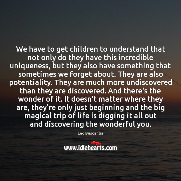 We have to get children to understand that not only do they Leo Buscaglia Picture Quote