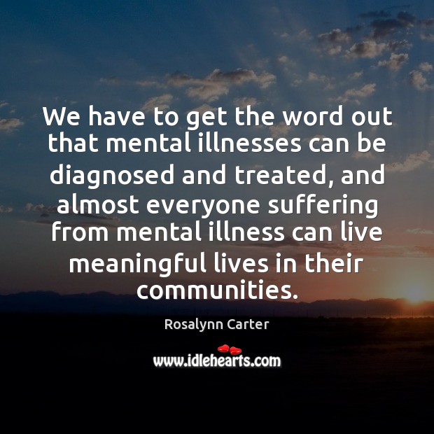 We have to get the word out that mental illnesses can be Image