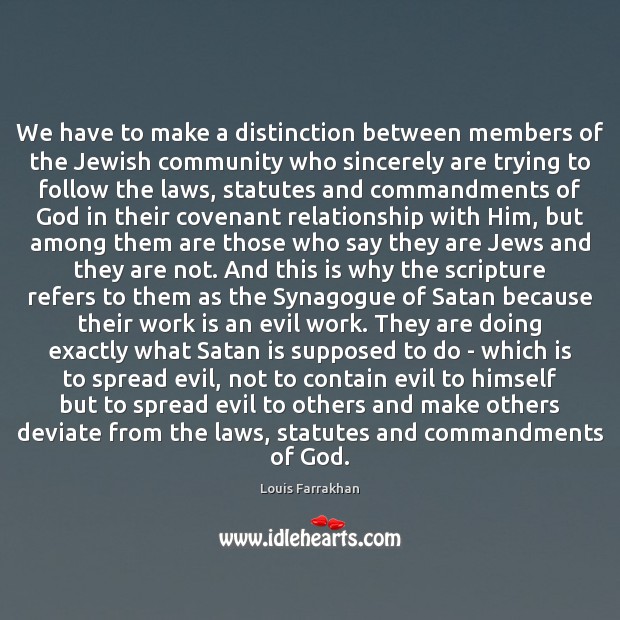 We have to make a distinction between members of the Jewish community Louis Farrakhan Picture Quote