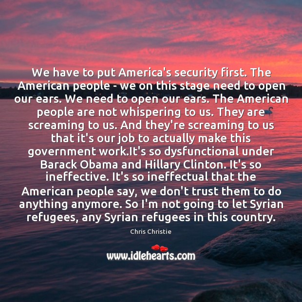 We have to put America’s security first. The American people – we Don’t Trust Quotes Image