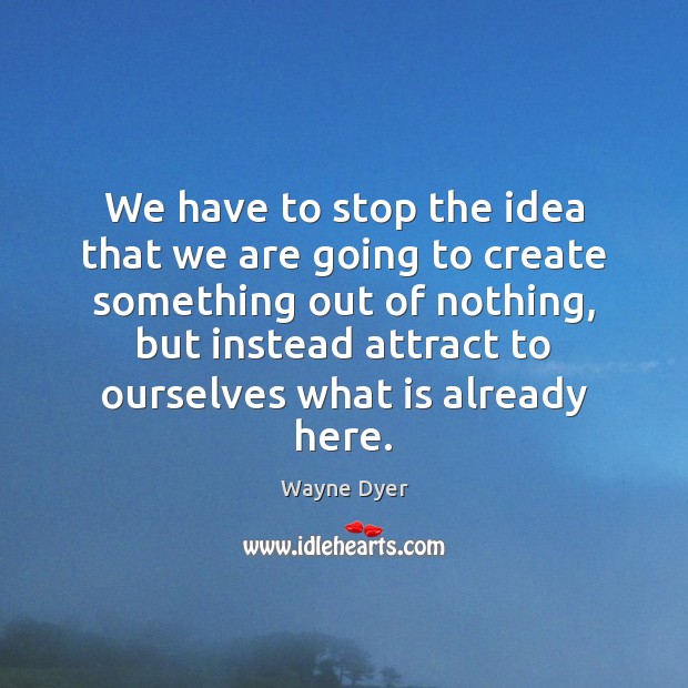 We have to stop the idea that we are going to create Image