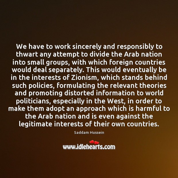 We have to work sincerely and responsibly to thwart any attempt to 
