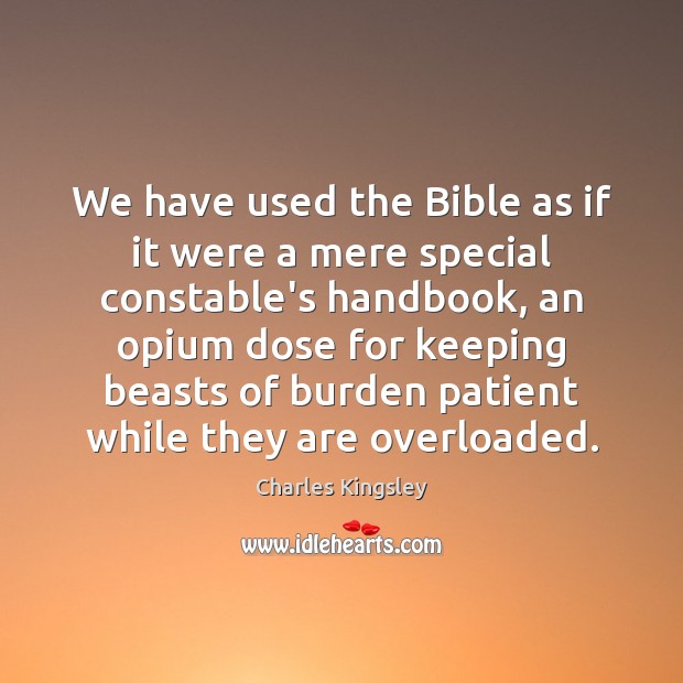 We have used the Bible as if it were a mere special Charles Kingsley Picture Quote