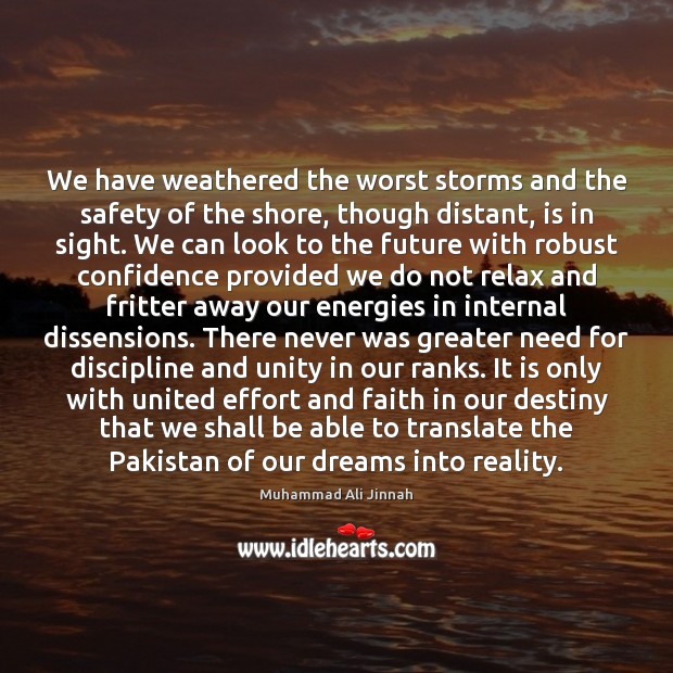 We have weathered the worst storms and the safety of the shore, Confidence Quotes Image