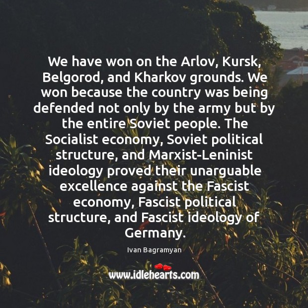 We have won on the Arlov, Kursk, Belgorod, and Kharkov grounds. We Image