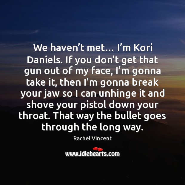 We haven’t met… I’m Kori Daniels. If you don’t Image
