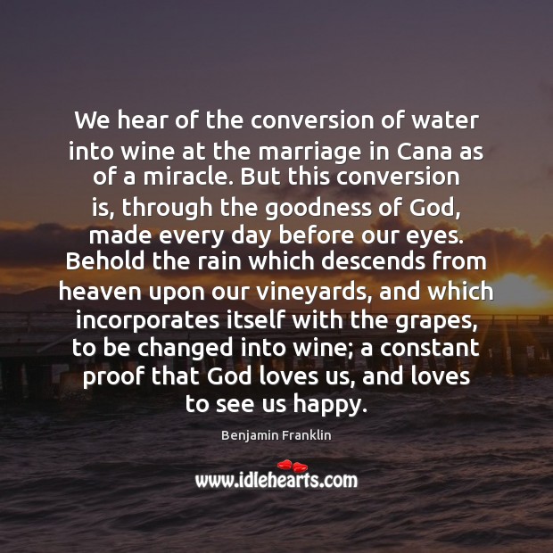 We hear of the conversion of water into wine at the marriage Image