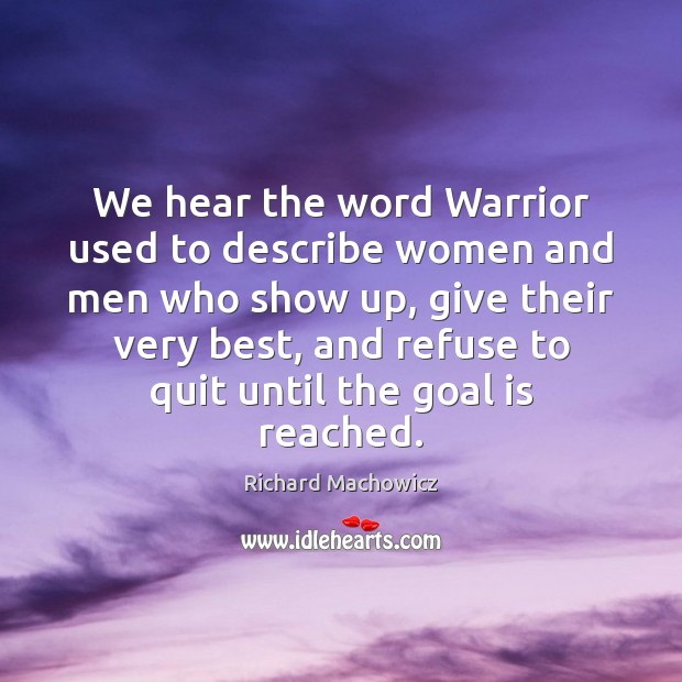 We hear the word Warrior used to describe women and men who Image