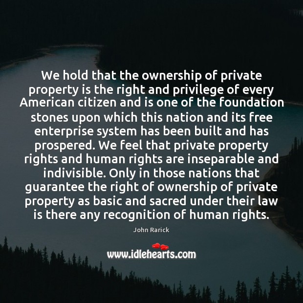 We hold that the ownership of private property is the right and Image