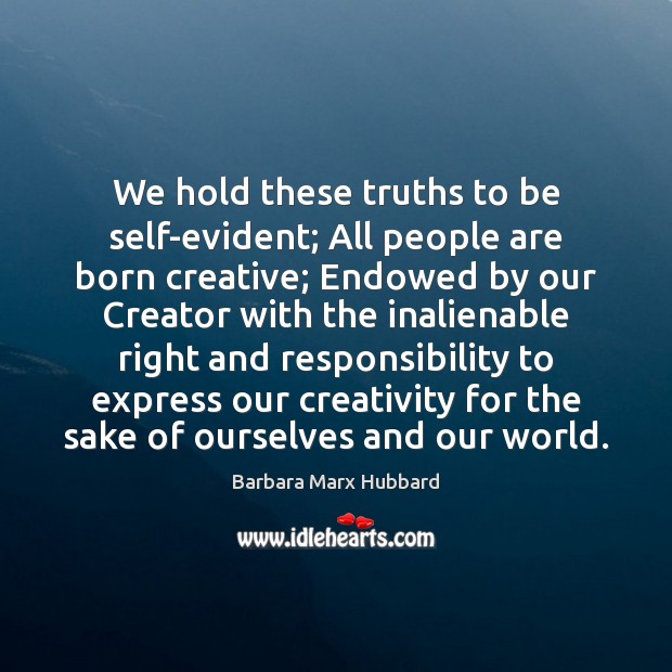 We hold these truths to be self-evident; All people are born creative; Image
