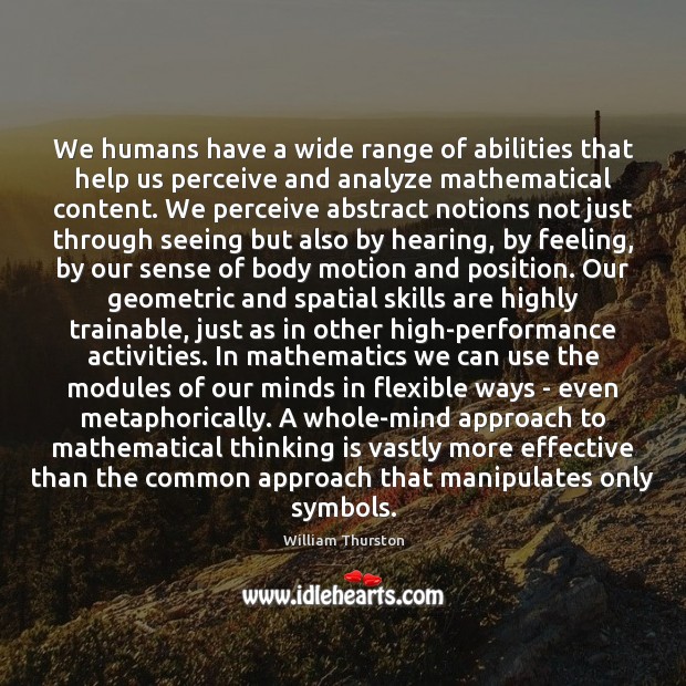 We humans have a wide range of abilities that help us perceive William Thurston Picture Quote