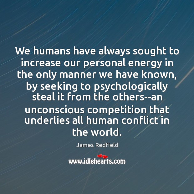 We humans have always sought to increase our personal energy in the Image