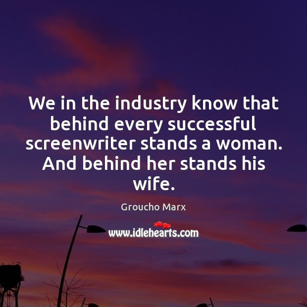 We in the industry know that behind every successful screenwriter stands a Image