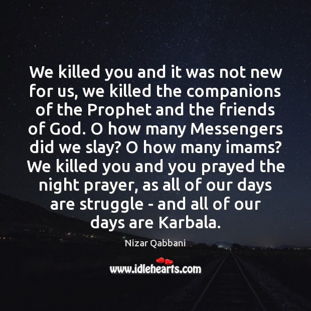 We killed you and it was not new for us, we killed Nizar Qabbani Picture Quote
