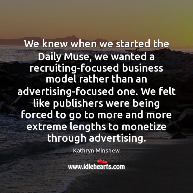 We knew when we started the Daily Muse, we wanted a recruiting-focused Business Quotes Image
