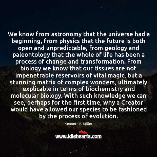 We know from astronomy that the universe had a beginning, from physics Image