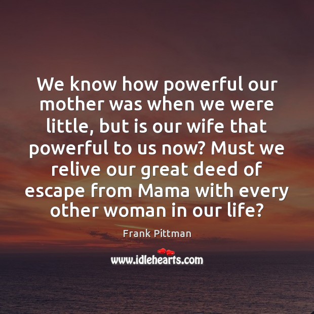 We know how powerful our mother was when we were little, but Image